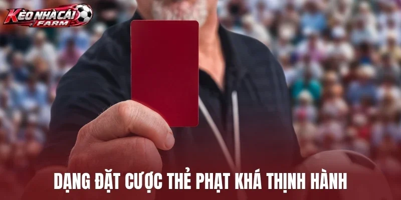 Dạng đặt cược thẻ phạt khá thịnh hành
