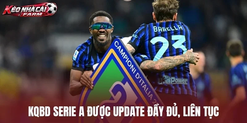 Kqbd Serie A được update đầy đủ, liên tục