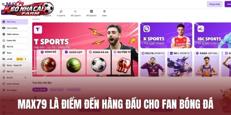 Max79 là điểm đến hàng đầu cho fan bóng đá
