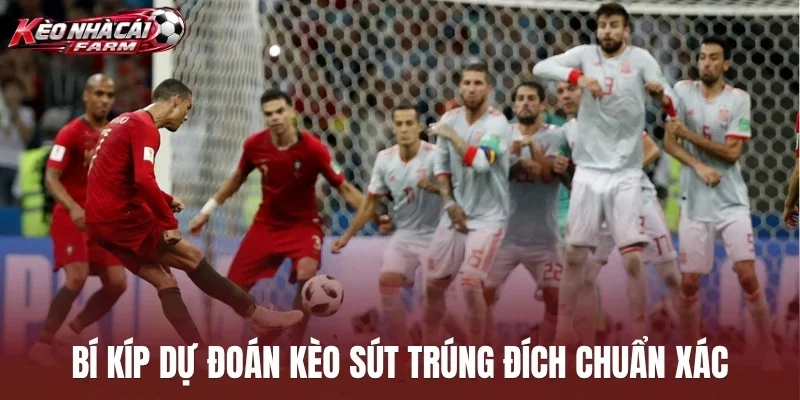 Bí kíp dự đoán kèo sút trúng đích chuẩn xác