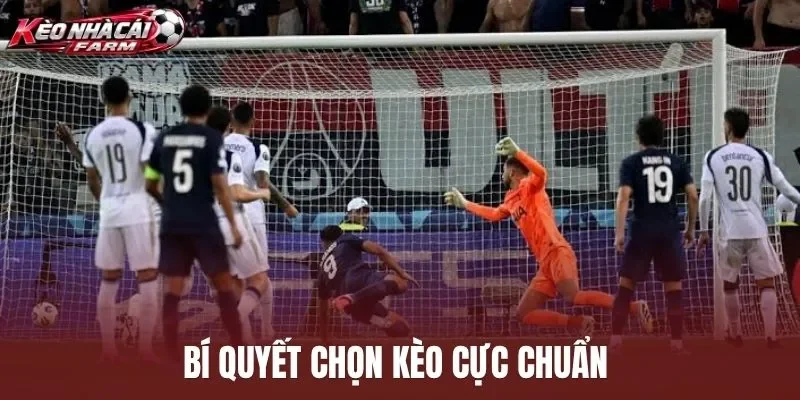 Bí quyết chọn kèo cực chuẩn 