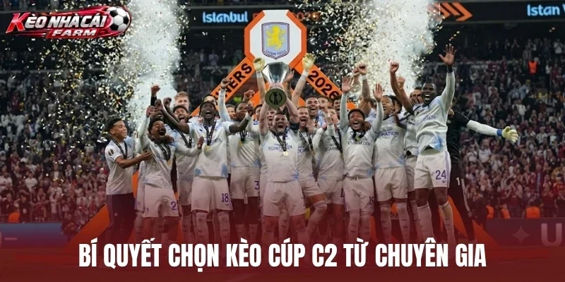 Bí quyết chọn kèo cúp C2 từ chuyên gia