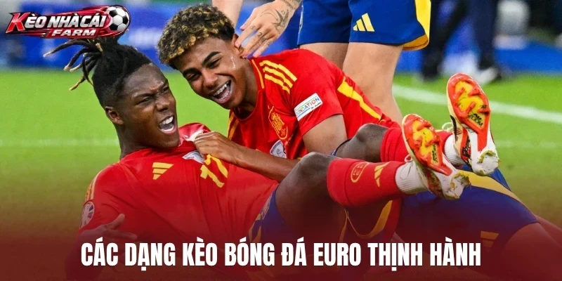 Các dạng kèo bóng đá Euro thịnh hành