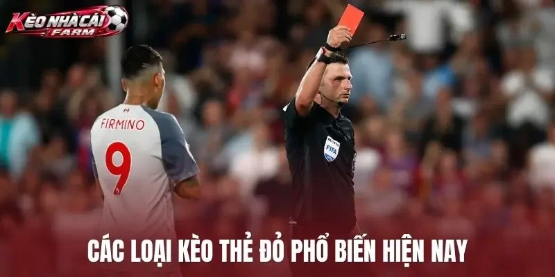 Các loại kèo thẻ đỏ phổ biến hiện nay