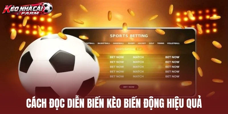 Cách đọc diễn biến kèo biến động hiệu quả