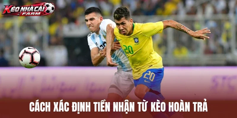 Cách xác định tiền nhận từ kèo hoàn trả