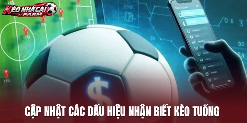 Cập nhật các dấu hiệu nhận biết kèo tuồng