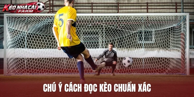 Chú ý cách đọc kèo chuẩn xác