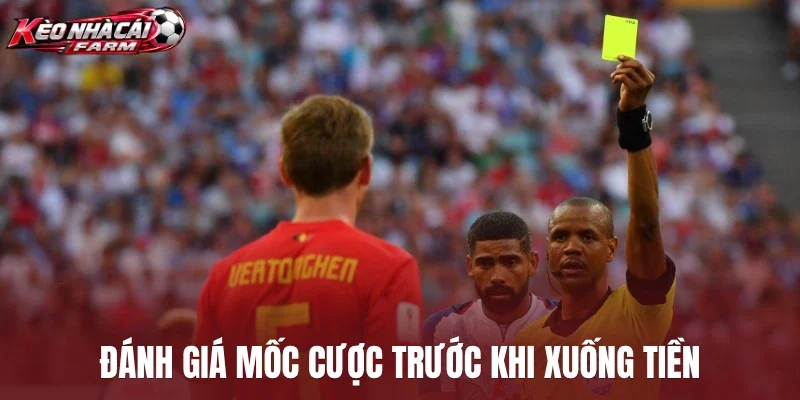 Đánh giá mốc cược trước khi xuống tiền