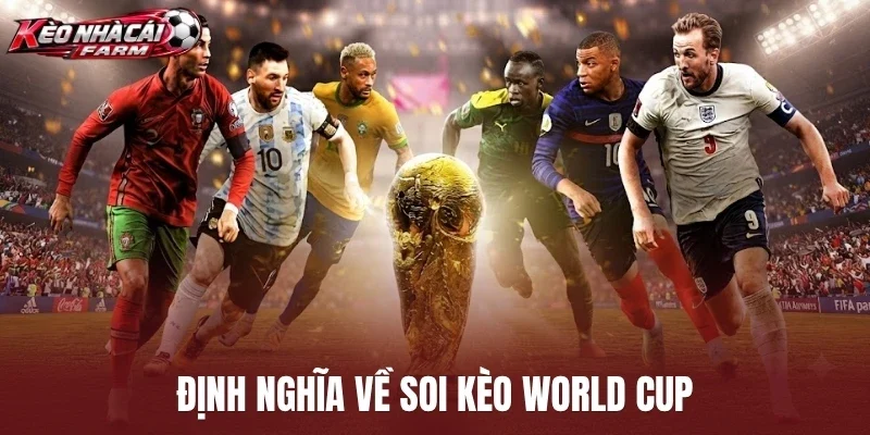 Định nghĩa về soi kèo World Cup