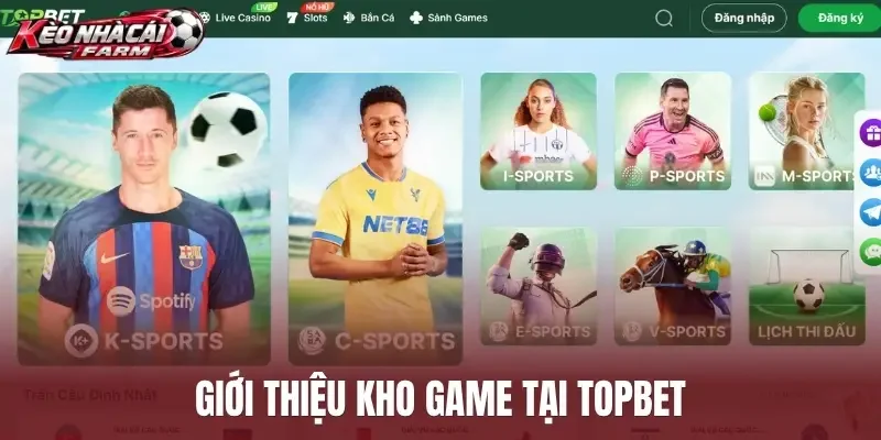 Giới thiệu kho game tại Topbet