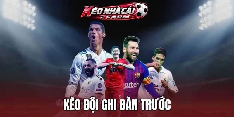Tổng quan về kèo đội ghi bàn trước