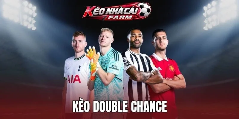 Kèo Double Chance – Hình Thức Đầu Tư Hấp Dẫn, Thắng Cực Dễ