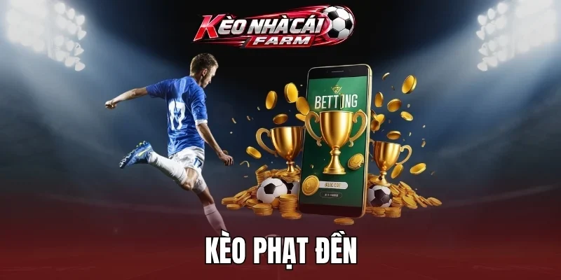 Tránh những sai lầm khi bắt kèo phạt đền