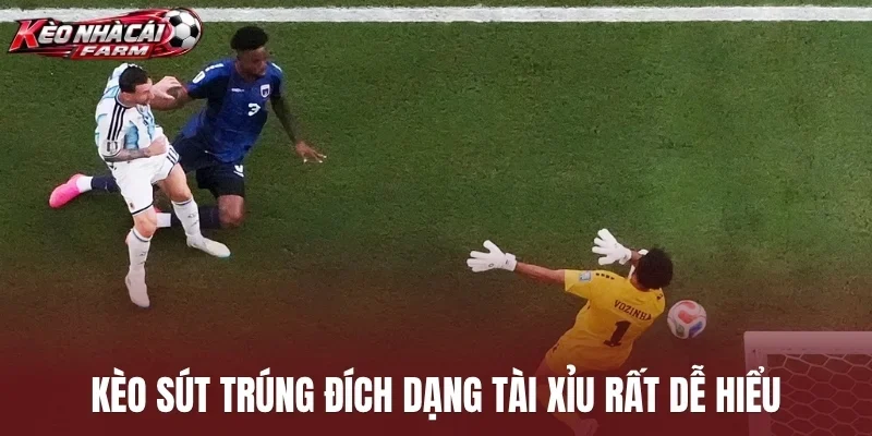Kèo sút trúng đích dạng tài xỉu rất dễ hiểu