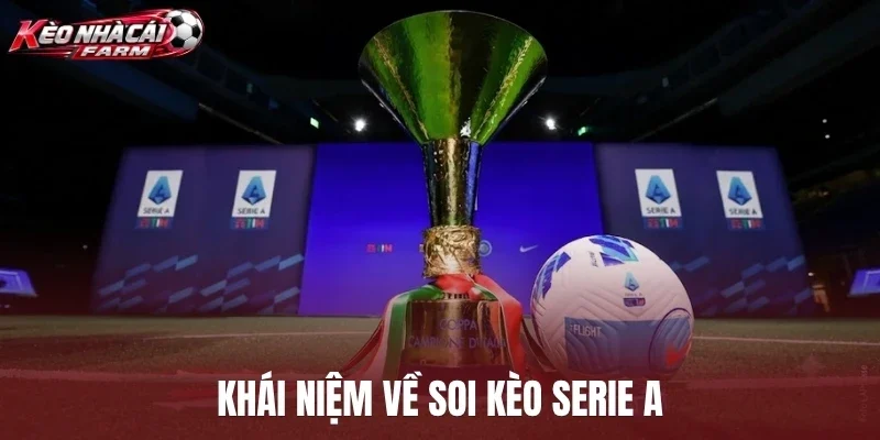 Khái niệm về soi kèo Serie A