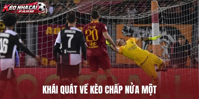 Khái quát về kèo chấp nửa một