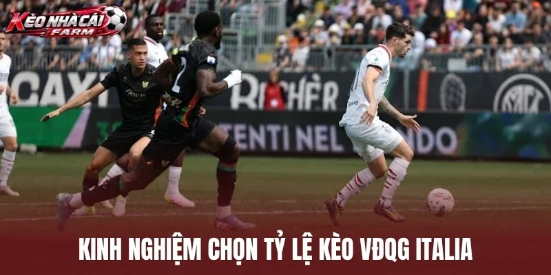 Kinh nghiệm chọn tỷ lệ kèo VĐQG Italia