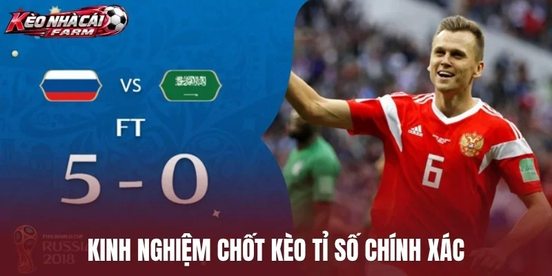 Kinh nghiệm chốt kèo tỉ số chính xác