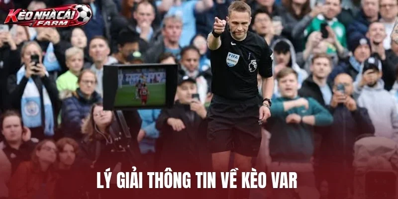 Lý giải thông tin về kèo VAR