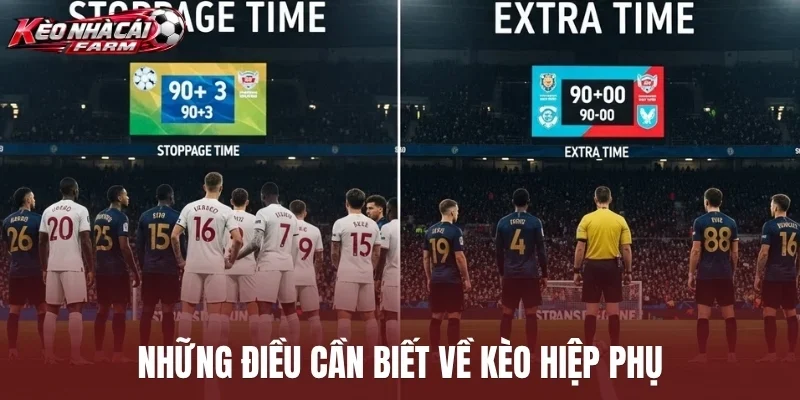 Những điều cần biết về kèo hiệp phụ