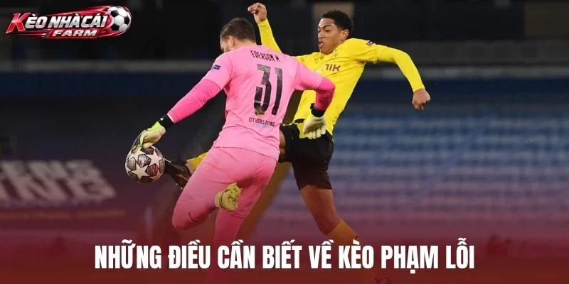 Những điều cần biết về kèo phạm lỗi