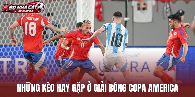 Những kèo hay gặp ở giải bóng Copa America