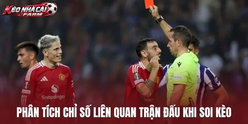 Phân tích chỉ số liên quan trận đấu khi soi kèo