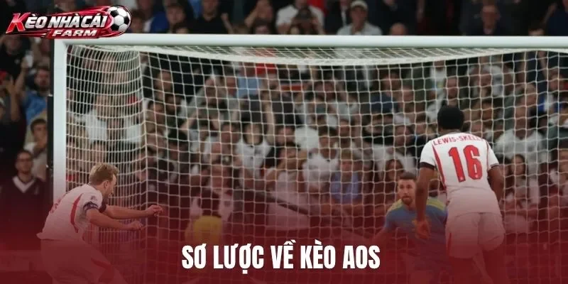 Sơ lược về kèo AOS 