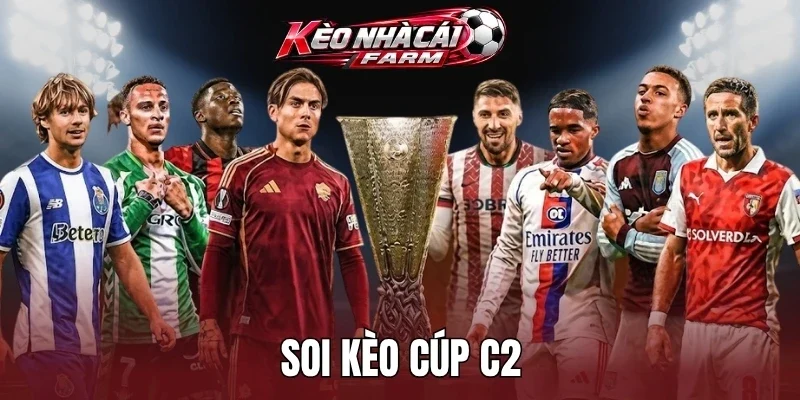 Kinh nghiệm soi kèo cúp C2