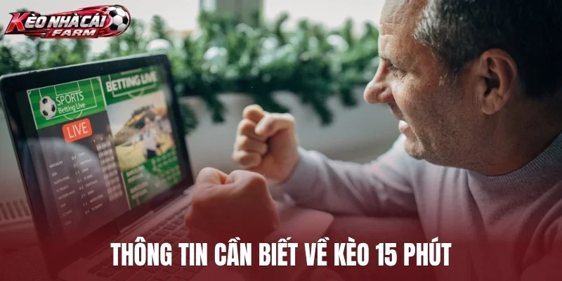 Thông tin cần biết về kèo 15 phút