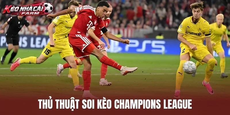 Thủ thuật soi kèo Champions League