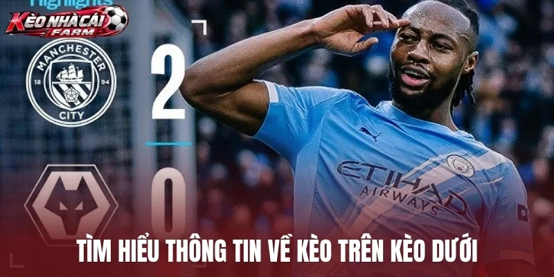 Tìm hiểu thông tin về kèo trên kèo dưới
