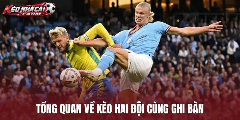 Tổng quan về kèo hai đội cùng ghi bàn