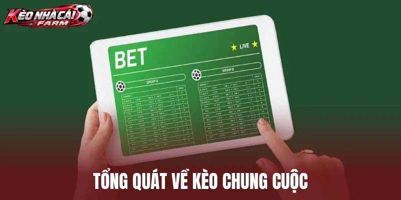 Tổng quát về kèo chung cuộc