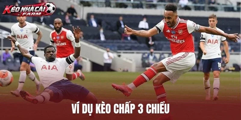 Ví dụ kèo chấp 3 chiều