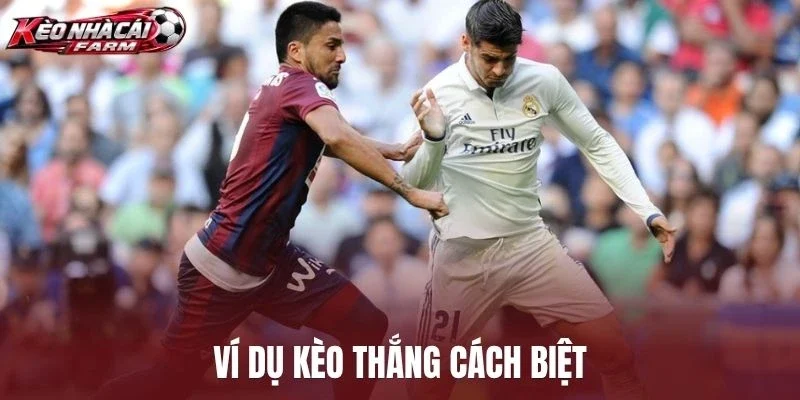 Ví dụ kèo thắng cách biệt