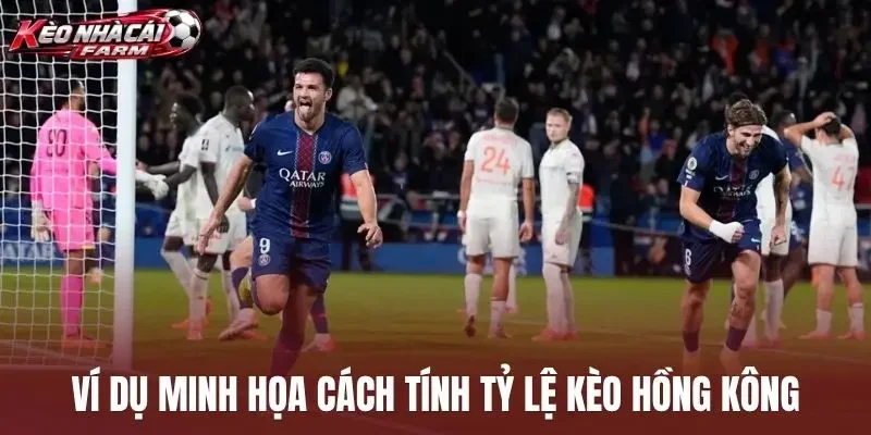 Ví dụ minh họa cách tính tỷ lệ kèo Hồng Kông