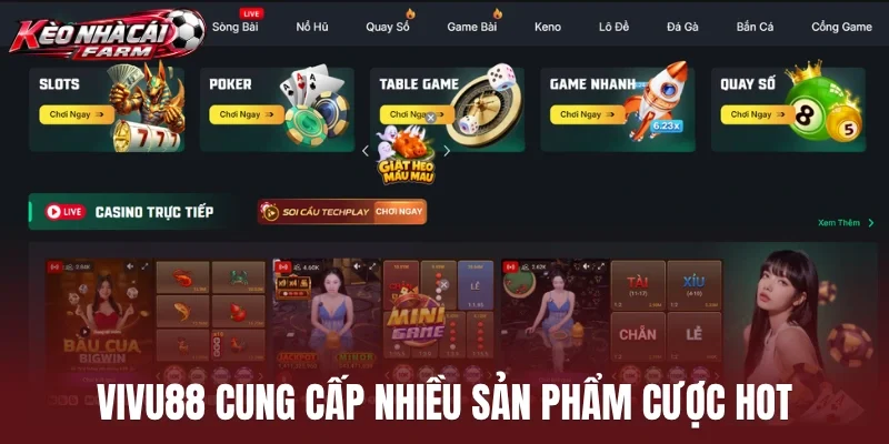 Vivu88 cung cấp nhiều sản phẩm cược hot